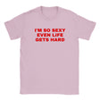 I'M SO SEXY EVEN LIFE GETS HARD - BABY TEE – Light Pink