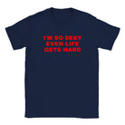 I'M SO SEXY EVEN LIFE GETS HARD - BABY TEE – Navy