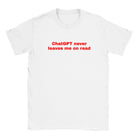 CHATGPT NEVER LEAVES ME ON READ - BABY TEE – White