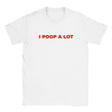 I POOP A LOT - BABY TEE – White