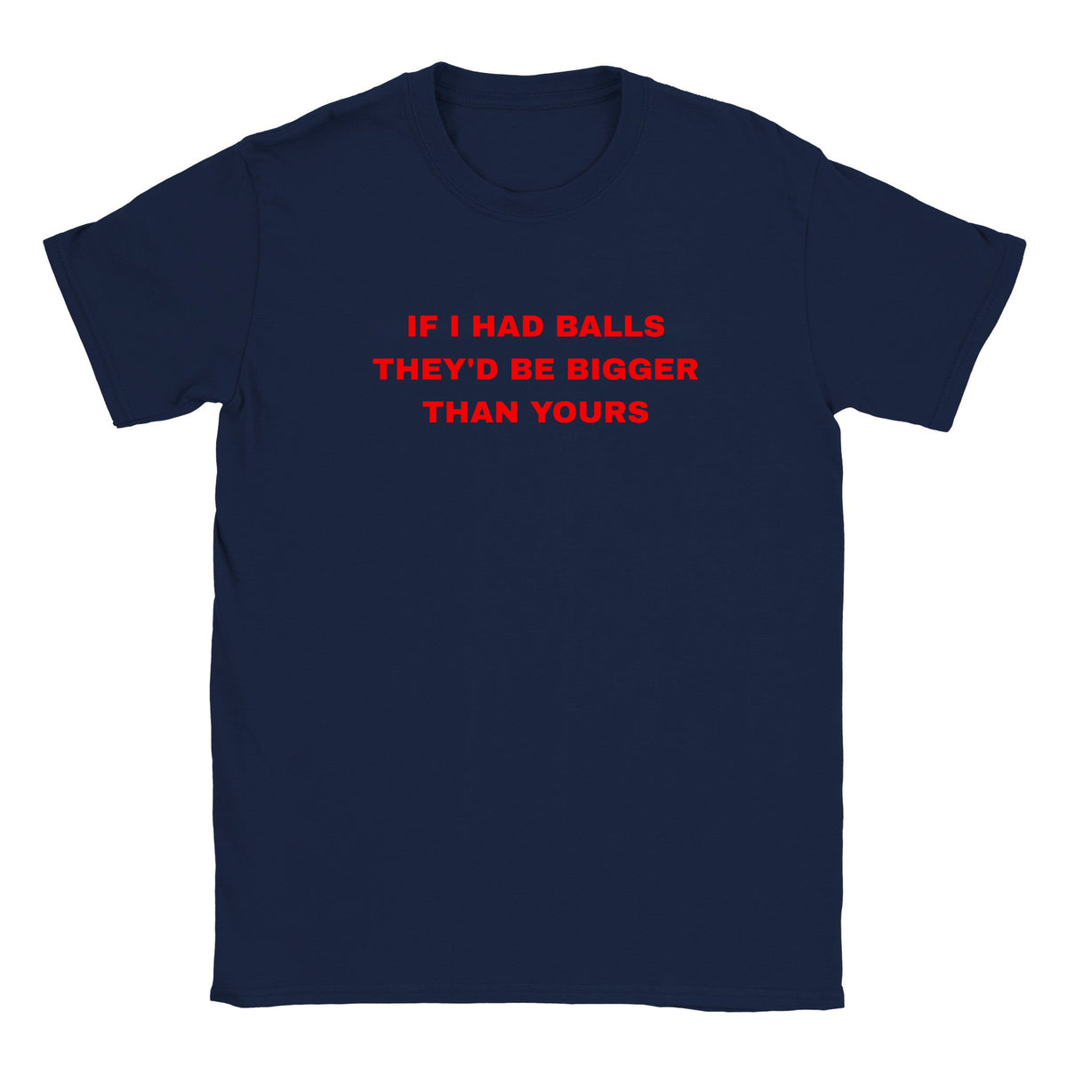 IF I HAD BALLS THEY'D BE BIGGER THAN YOURS - BABY TEE – Navy