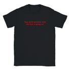HEY, QUICK QUESTION WHAT THE FUCK IS GOING ON? - BABY TEE – Black