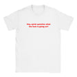 HEY, QUICK QUESTION WHAT THE FUCK IS GOING ON? - BABY TEE – White