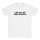I DO ALL MY OWN STUNTS - BABY TEE – White