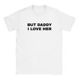 BUT DADDY I LOVE HER - BABY TEE – White
