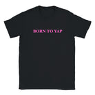 BORN TO YAP - BABY TEE – Black