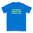 KETAMINE MAKES MY PUSSY WET - BABY TEE – Royal