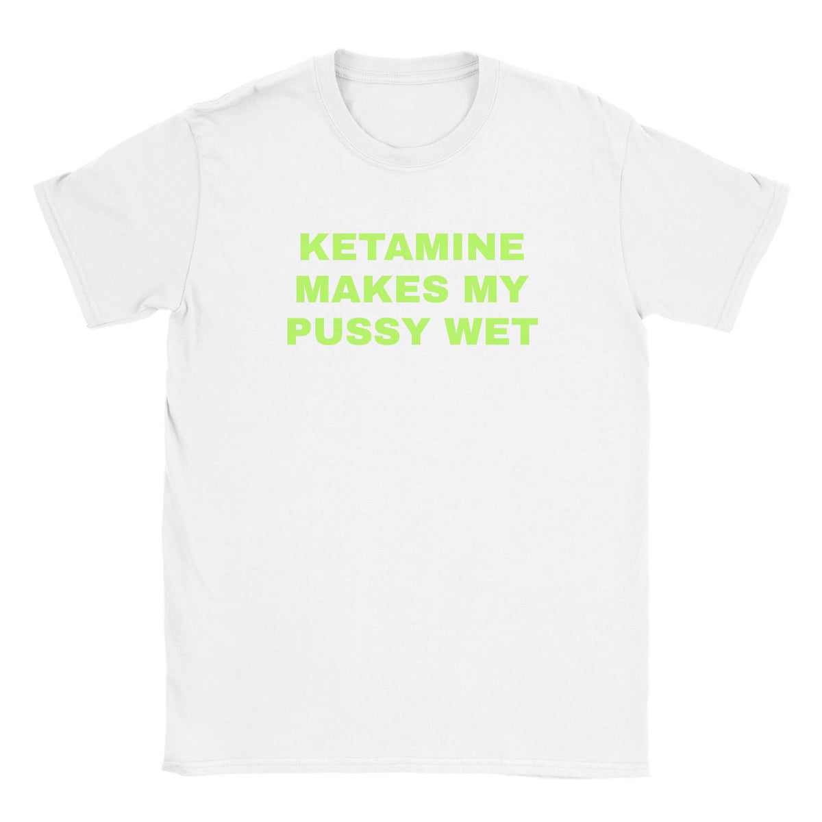KETAMINE MAKES MY PUSSY WET - BABY TEE – White