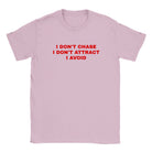 I DON'T CHASE I DON'T ATTRACT I AVOID - BABY TEE – Light Pink