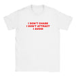 I DON'T CHASE I DON'T ATTRACT I AVOID - BABY TEE – White
