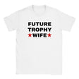 FUTURE TROPHY WIFE - BABY TEE – White