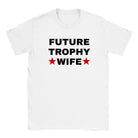 FUTURE TROPHY WIFE - BABY TEE – White