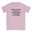 SORRY YOU HAD A BAD DAY YOU CAN TOUCH MY BOOBS IF YOU WANT - BABY TEE – Light Pink
