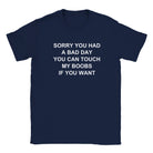 SORRY YOU HAD A BAD DAY YOU CAN TOUCH MY BOOBS IF YOU WANT - BABY TEE – Navy