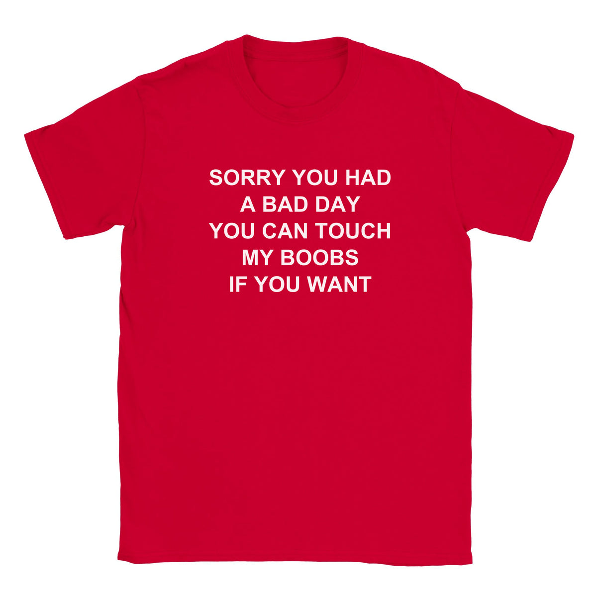 SORRY YOU HAD A BAD DAY YOU CAN TOUCH MY BOOBS IF YOU WANT - BABY TEE – Red