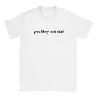 YES THEY ARE REAL - BABY TEE – White