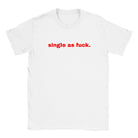 SINGLE AS FUCK. - BABY TEE – White