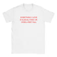 EVERYTHING I LOVE IS ILLEGAL, TOXIC OR OVER 6 FEET TALL - BABY TEE – White