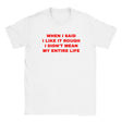 WHEN I SAID I LIKE IT ROUGH I DIDN'T MEAN MY ENTIRE LIFE - BABY TEE – White
