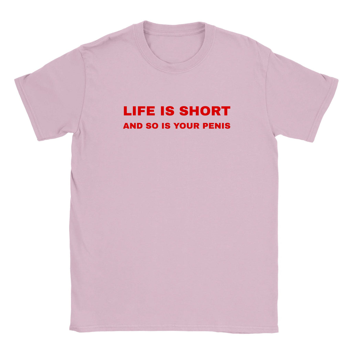 LIFE IS SHORT AND SO IS YOUR PENIS - BABY TEE – Light Pink