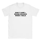 DON'T CARE + BOOBS BOUNCE WHEN I WALK - BABY TEE – White