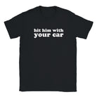 HIT HIM WITH YOUR CAR - BABY TEE – Black