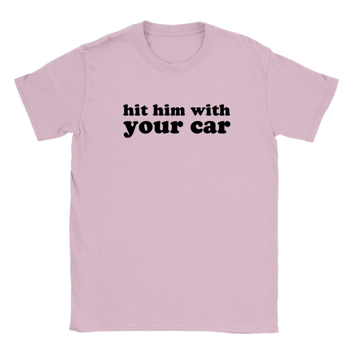 HIT HIM WITH YOUR CAR - BABY TEE – Light Pink