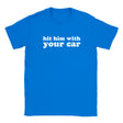 HIT HIM WITH YOUR CAR - BABY TEE – Royal