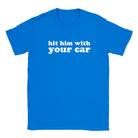 HIT HIM WITH YOUR CAR - BABY TEE – Royal