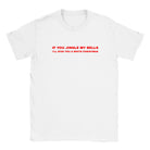 IF YOU JINGLE MY BELLS I'LL GIVE YOU A WHITE CHRISTMAS - BABY TEE – White