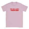 TO DO LIST: YOUR DAD - BABY TEE – Light Pink