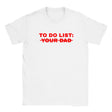TO DO LIST: YOUR DAD - BABY TEE – White