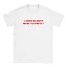 HATING ME WON'T MAKE YOU PRETTY - BABY TEE – White