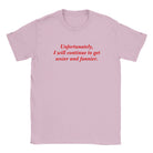 UNFORTUNATELY, I WILL CONTINUE TO GET SEXIER AND FUNNIER. - BABY TEE – Light Pink