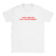 I DON'T NEED SEX LIFE F*CKS ME EVERDAY - BABY TEE – White