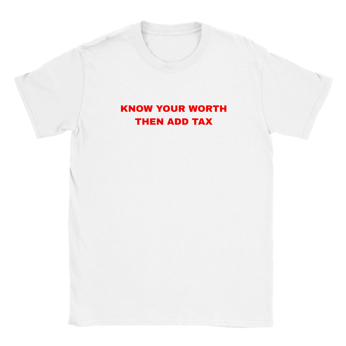 KNOW YOUR WORTH THEN ADD TAX - BABY TEE – White