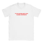 IF I'M FLIRTING WITH YOU, PLEASE COOPERATE - BABY TEE – White