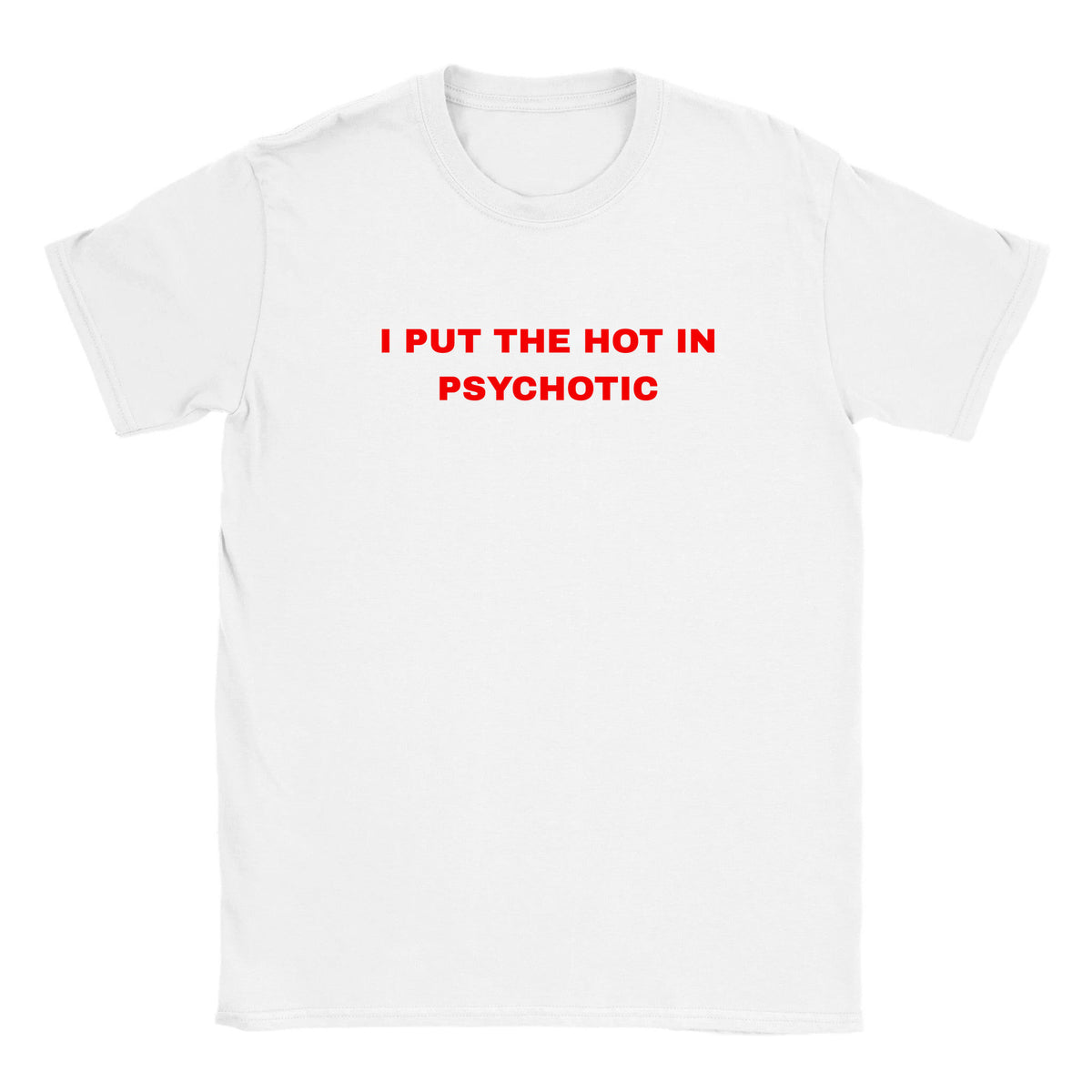 I PUT THE HOT IN PSYCHOTIC - BABY TEE – White