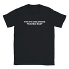 THAT'S CHILDHOOD TRAUMA BABY - BABY TEE – Black