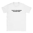 THAT'S CHILDHOOD TRAUMA BABY - BABY TEE – White
