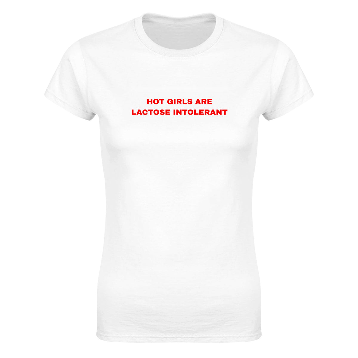 HOT GIRLS ARE LACTOSE INTOLERANT - WOMEN'S TEE – White