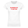 BLONDES DO IT BETTER - WOMEN'S TEE – White