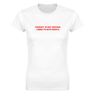 THERAPY IS NOT ENOUGH I NEED TO BITE PEOPLE - WOMEN'S TEE – White