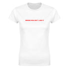 WRONG HOLE BUT I LIKE IT - WOMEN'S TEE – White