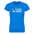 I LOVE LYING TO MEN - WOMEN'S TEE – Royal