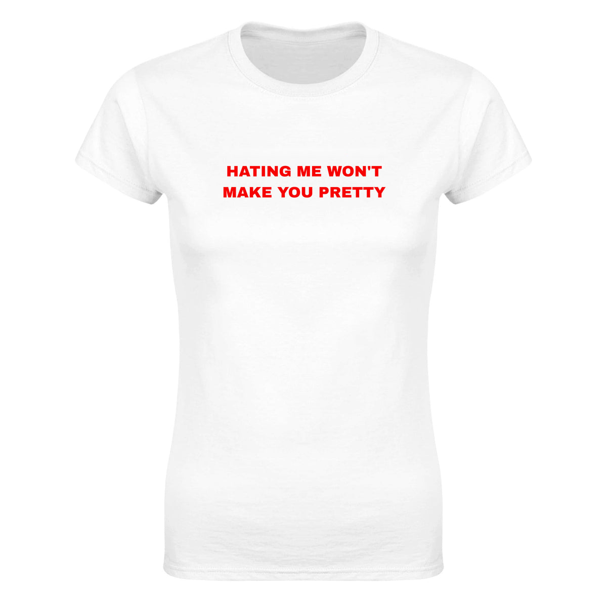 HATING ME WON'T MAKE YOU PRETTY - WOMEN'S TEE – White
