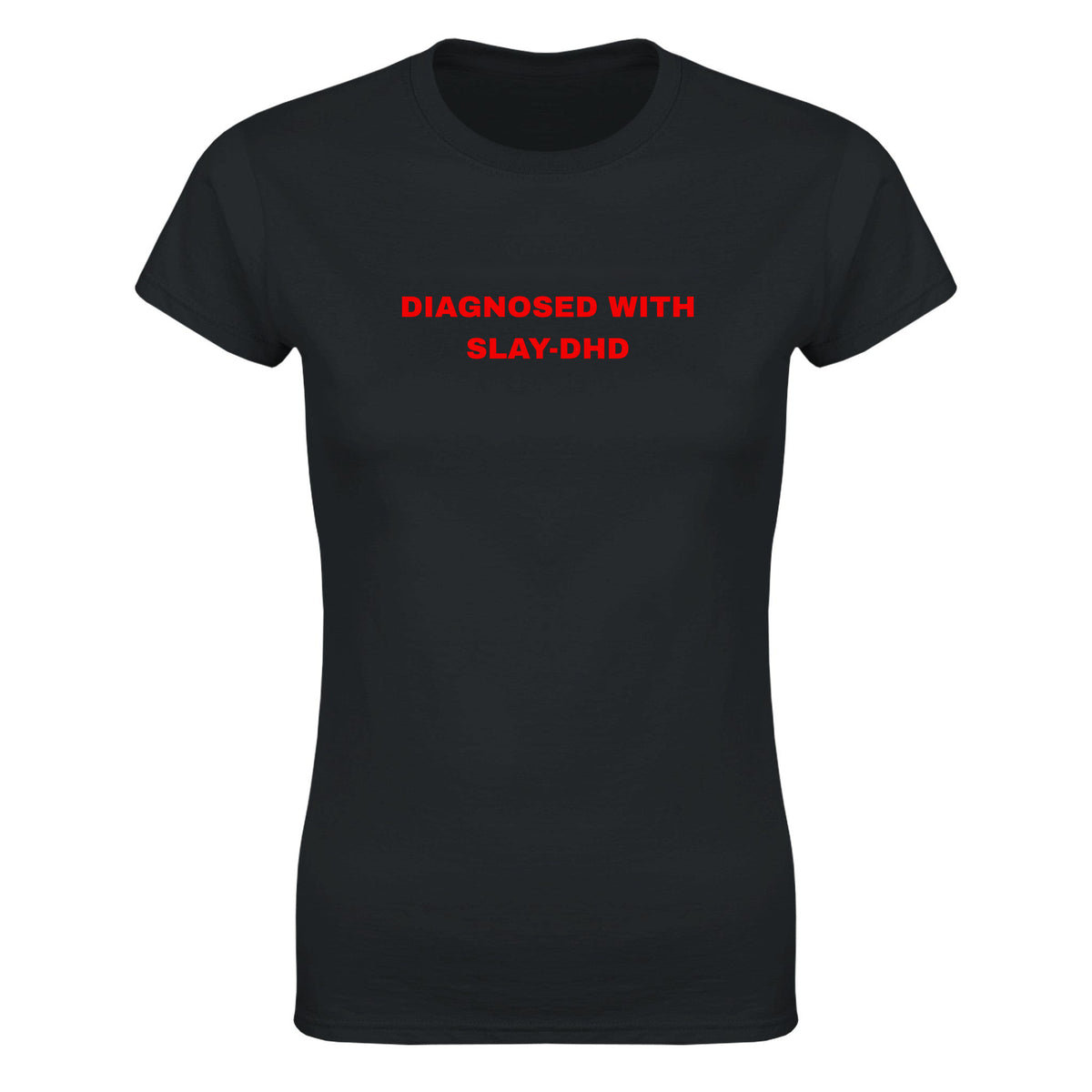 DIAGNOSED WITH SLAY-DHD - WOMEN'S TEE – Black