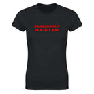 DAMAGED BUT IN A HOT WAY - WOMEN'S TEE – Black
