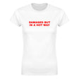DAMAGED BUT IN A HOT WAY - WOMEN'S TEE – White