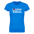 I LOVE BEING TALL - WOMEN'S TEE – Royal